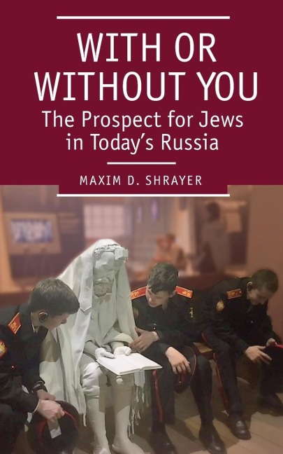 With or Without You: The Prospect for Jews in Todays Russia