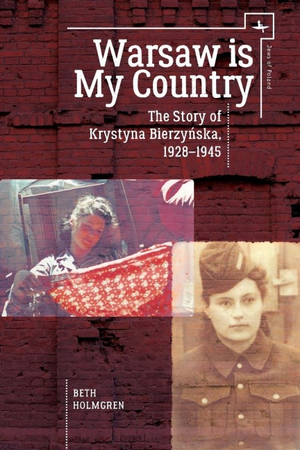 Warsaw Is My Country: The Story of Krystyna Bierzynska, 1928-1945