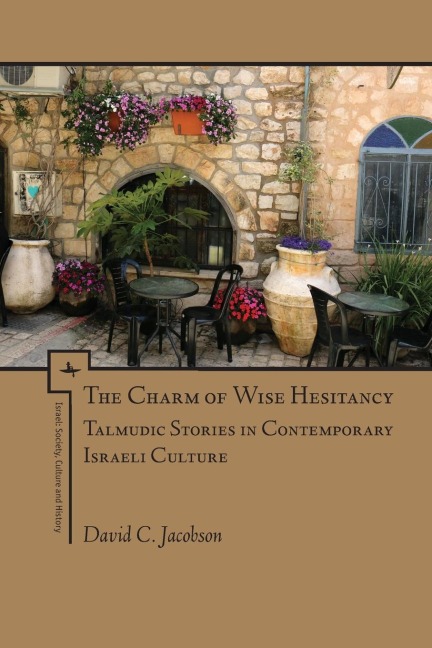 The Charm of Wise Hesitancy: Talmudic Stories in Contemporary Israeli Culture