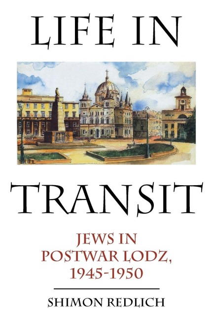 Life in Transit: Jews in Postwar Lodz, 1945-1950
