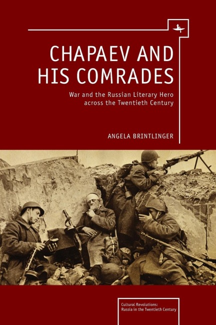 Chapaev and his Comrades: War and the Russian Literary Hero Across the Twentieth Century