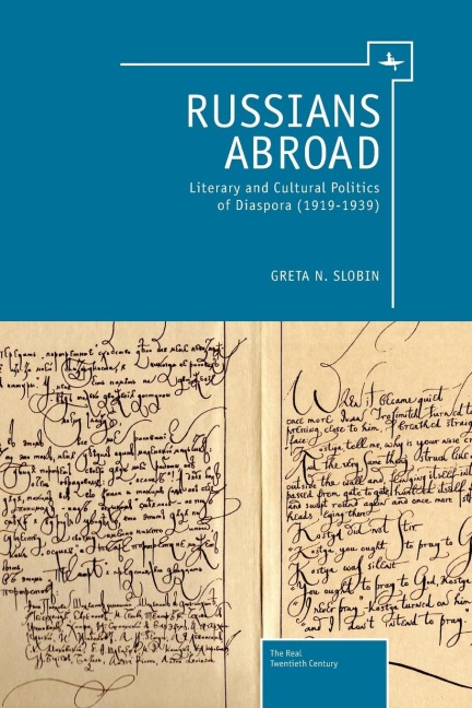 Russians Abroad: Literary and Cultural Politics of Diaspora (1919-1939)