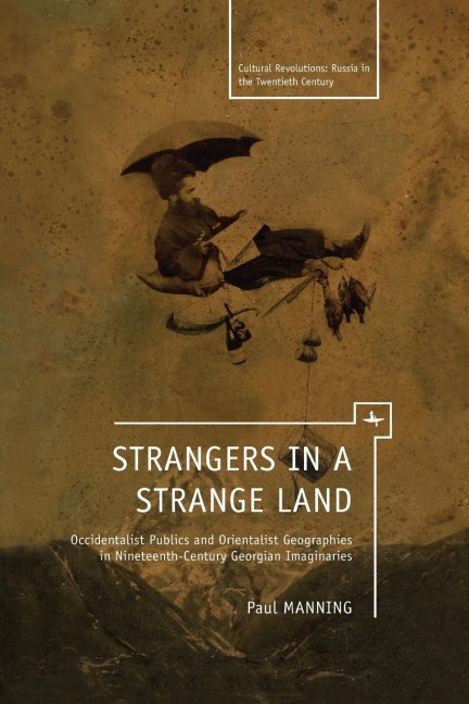 Strangers in a Strange Land: Occidentalist Publics and Orientalist Geographies in Nineteenth-Century Georgian Imaginaries