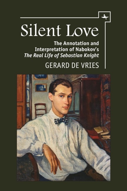 Silent Love: The Annotation and Interpretation of Nabokovs The Real Life of Sebastian Knight