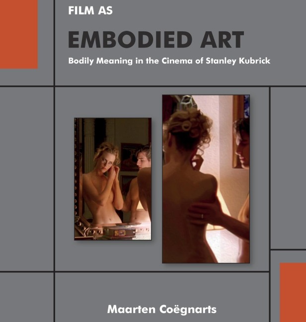 Film as Embodied Art: Bodily Meaning in the Cinema of Stanley Kubrick