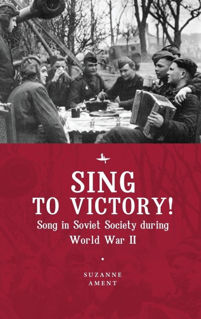 Sing to Victory! (ENG): Song in Soviet Society during World War II