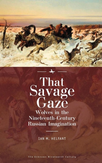 That Savage Gaze: Wolves in the Nineteenth-Century Russian Imagination