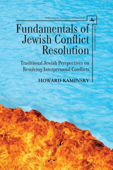 Fundamentals of Jewish Conflict Resolution: Traditional Jewish Perspectives on Resolving Interpersonal Conflicts