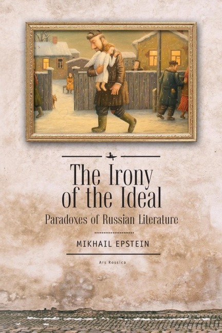 The Irony of the Ideal: Paradoxes of Russian Literature