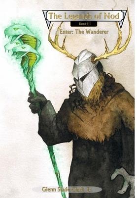 The Legends of Nod, Book III: Enter: The Wanderer