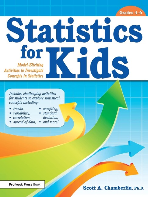 Statistics for Kids: Model Eliciting Activities to Investigate Concepts in Statistics (Grades 4-6)