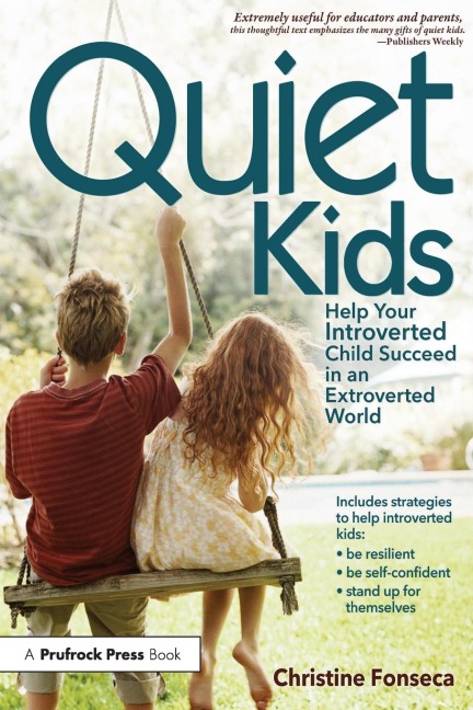 Quiet Kids Help Your Introverted Child Succeed in an Extroverted World