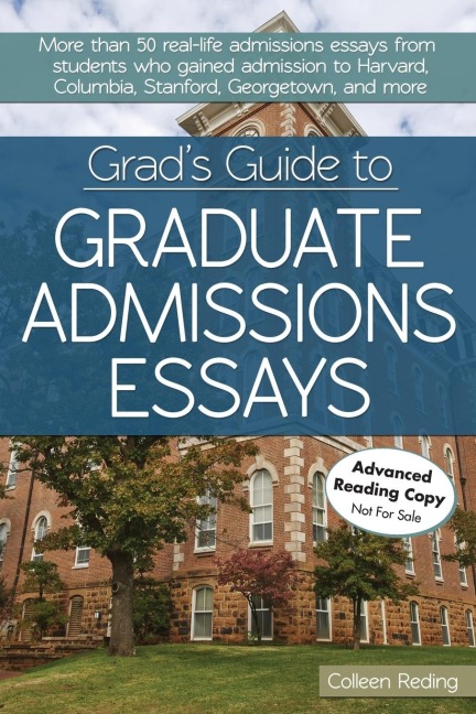 Grads Guide to Graduate Admissions Essays: Examples From Real Students Who Got Into Top Schools
