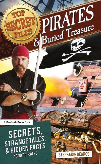 Top Secret Files: Pirates and Buried Treasure, Secrets, Strange Tales, and Hidden Facts about Pirates