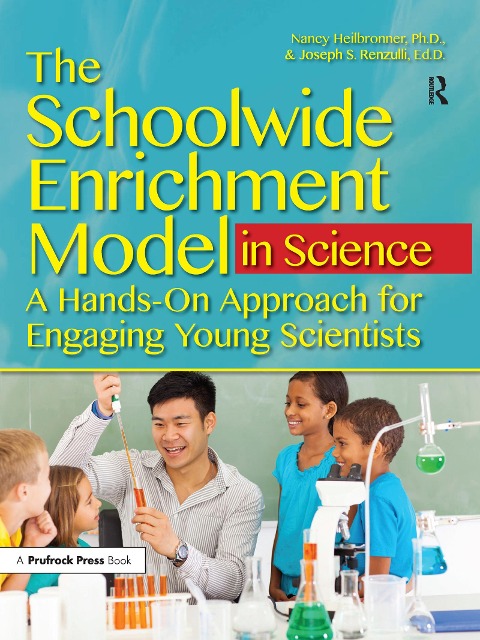 The Schoolwide Enrichment Model in Science: A Hands-On Approach for Engaging Young Scientists