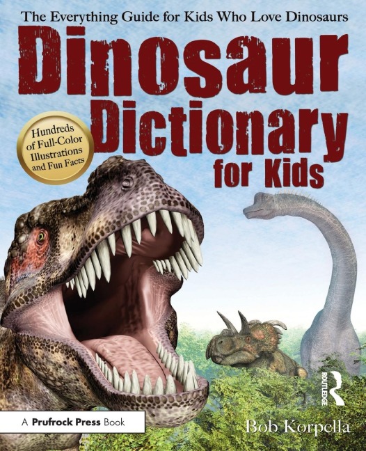 Dinosaur Dictionary for Kids: The Everything Guide for Kids Who Love Dinosaurs