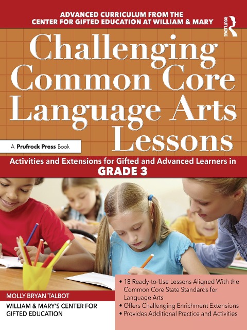 Challenging Common Core Language Arts Lessons: Activities and Extensions for Gifted and Advanced Learners in Grade 3