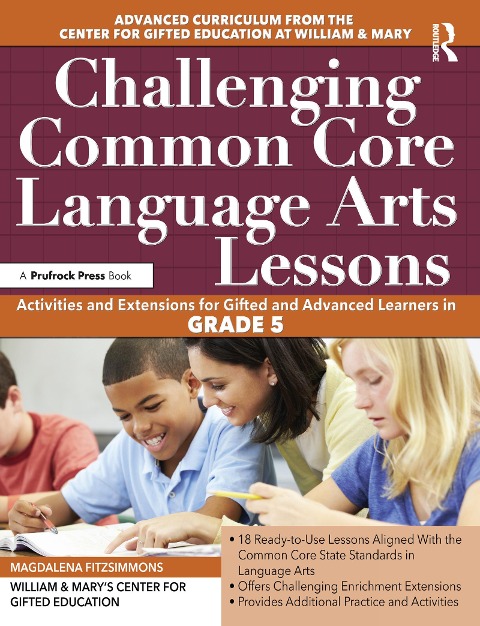 Challenging Common Core Language Arts Lessons: Activities and Extensions for Gifted and Advanced Learners in Grade 5
