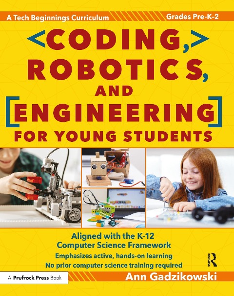 Coding, Robotics, and Engineering for Young Students: A Tech Beginnings Curriculum (Grades Pre-K-2)