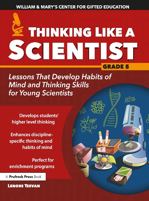 Thinking Like a Scientist: Lessons That Develop Habits of Mind and Thinking Skills for Young Scientists in Grade 5