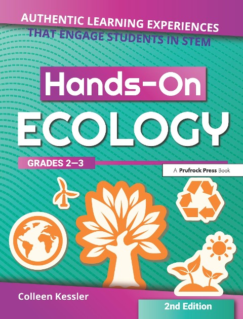 Hands-On Ecology: Authentic Learning Experiences That Engage Students in Stem (Grades 2-3)