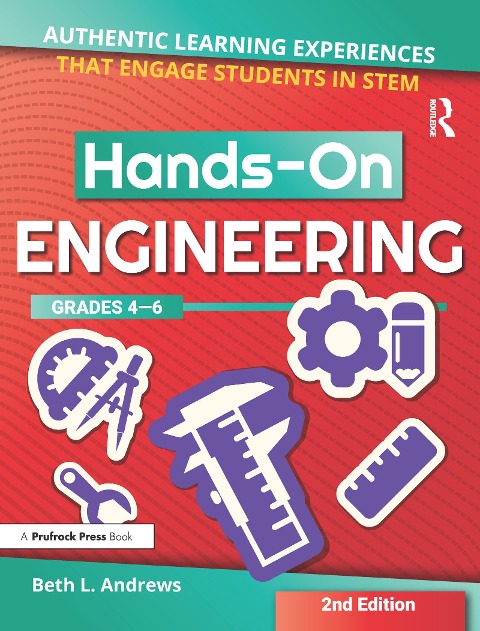 Hands-On Engineering: Authentic Learning Experiences That Engage Students in Stem (Grades 4-6)