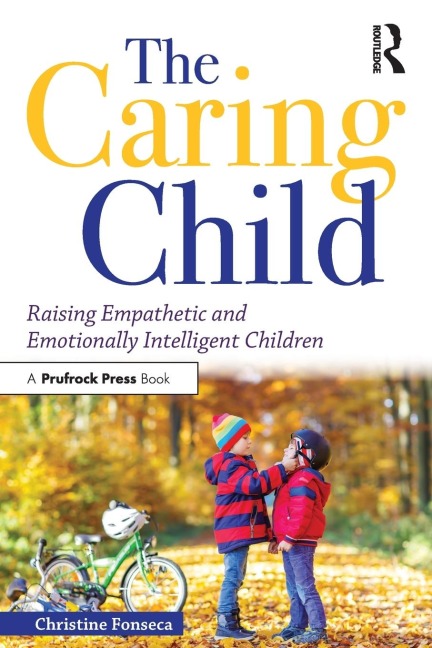 The Caring Child: Raising Empathetic and Emotionally Intelligent Children