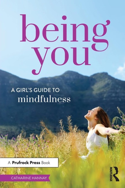 Being You: A Girls Guide to Mindfulness
