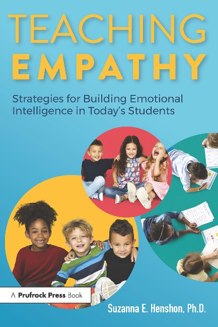 Teaching Empathy: Strategies for Building Emotional Intelligence in Todays Students