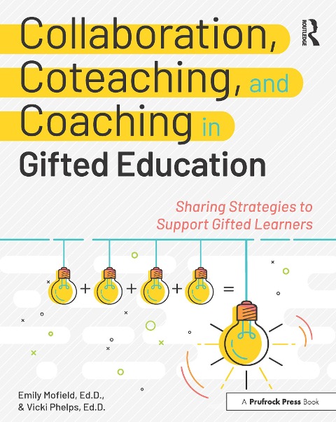Collaboration, Coteaching, and Coaching in Gifted Education: Sharing Strategies to Support Gifted Learners