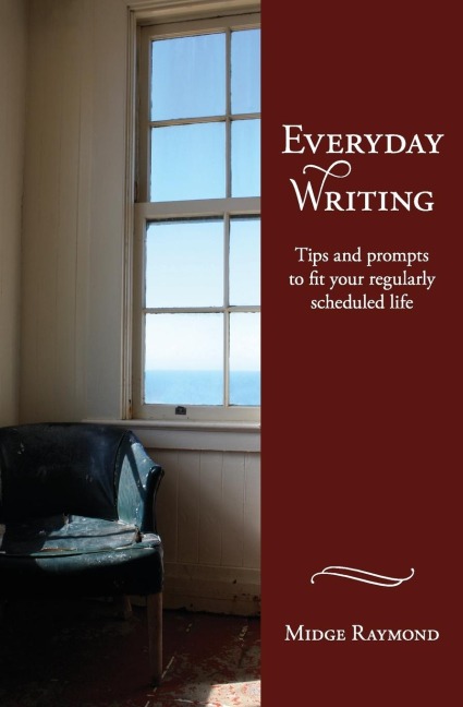 Everyday Writing: Tips and Prompts to Fit Your Regularly Scheduled Life