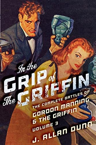 In the Grip of the Griffin The Complete Battles of Gordon Manning & The Griffin, Volume 3