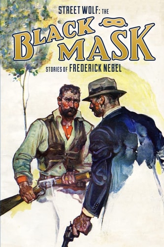 Street Wolf The Black Mask Stories of Frederick Nebel