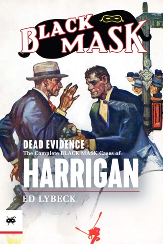 Dead Evidence The Complete Black Mask Cases of Harrigan