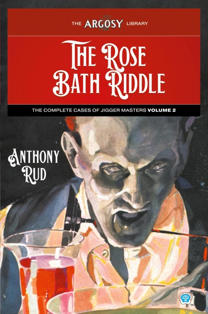 The Rose Bath Riddle: The Complete Cases of Jigger Masters, Volume 2