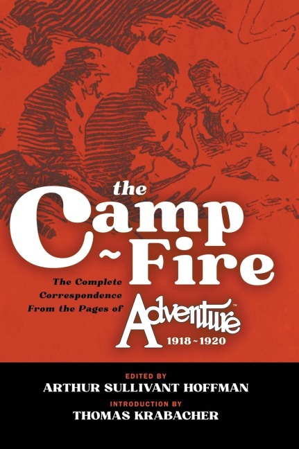 The Camp-Fire: The Complete Correspondence From the Pages of Adventure, 1918-1920