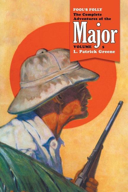 Fools Folly: The Complete Adventures of the Major, Volume 5