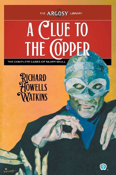 A Clue to the Copper: The Complete Cases of Silver Skull