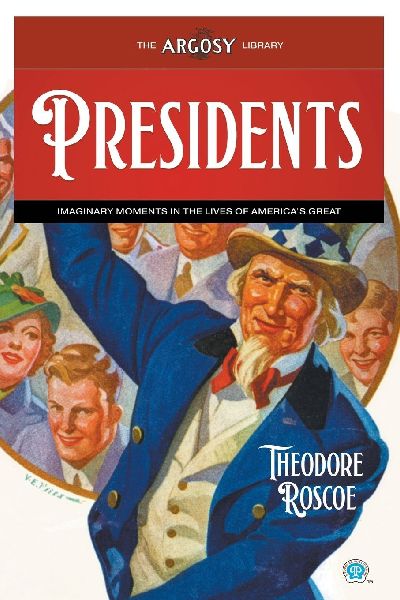 Presidents: Imaginary Moments in the Lives of Americas Great