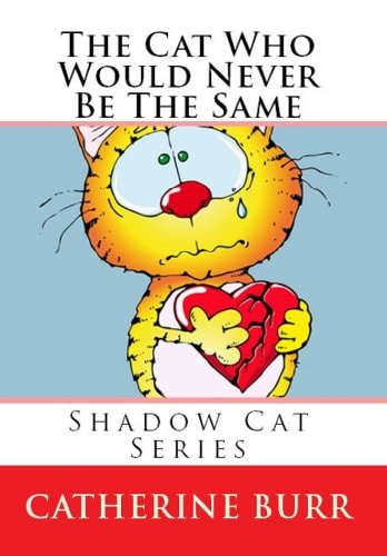 The Cat Who Would Never Be the Same Shadow Cat Series