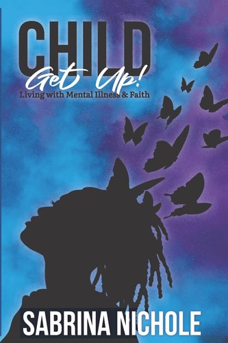 Child, Get Up Living With Mental Illness and Faith
