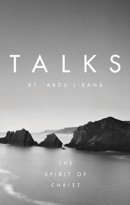 Talks by 'Abdu'l-Baha: The Spirit of Christ