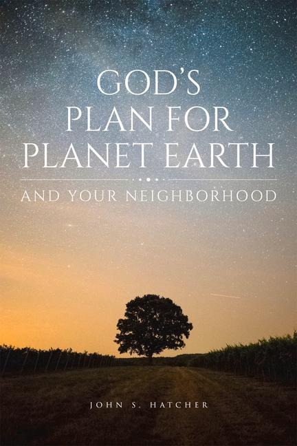 Gods Plan for Planet Earth and Your Neighborhood