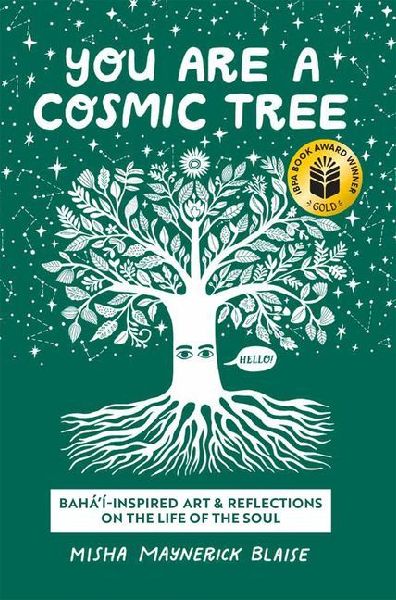 You Are a Cosmic Tree: Baha'i-Inspired Art & Reflections on the Life of the Soul