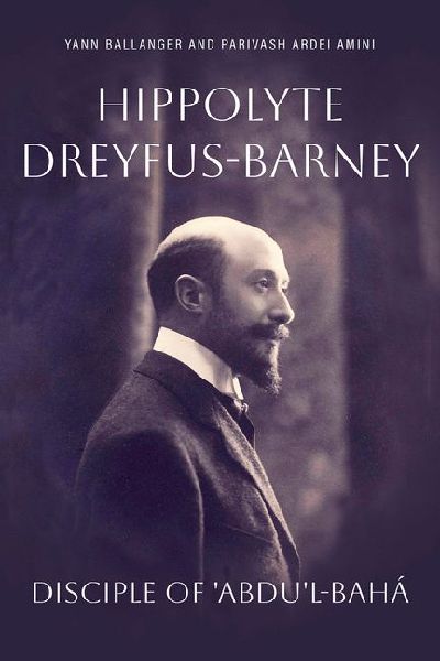 Hippolyte Dreyfus-Barney: Disciple of 'Abdu'l-Baha