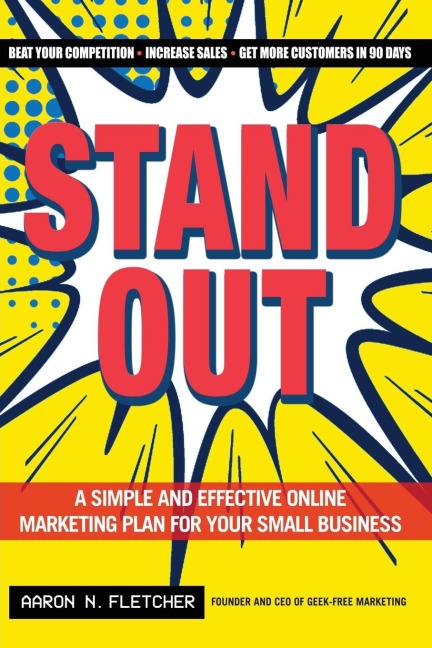 Stand Out: A Simple and Effective Online Marketing Plan for Your Small Business