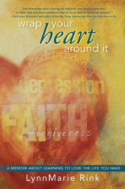 Wrap Your Heart Around It: A Memoir about Learning to Love the Life You Have