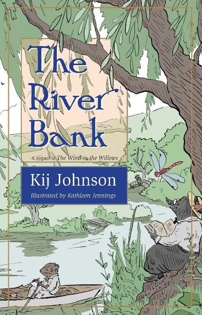 The River Bank: A Sequel to Kenneth Grahames the Wind in the Willows