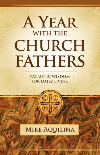 A Year with the Church Fathers Patristic Wisdom for Daily Living