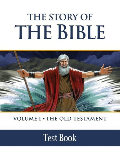 The Story of the Bible Test Book: Volume I - The Old Testament